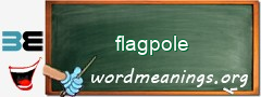 WordMeaning blackboard for flagpole